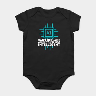 Ai Cant Replace You if You're Not Intelligent Baby Bodysuit